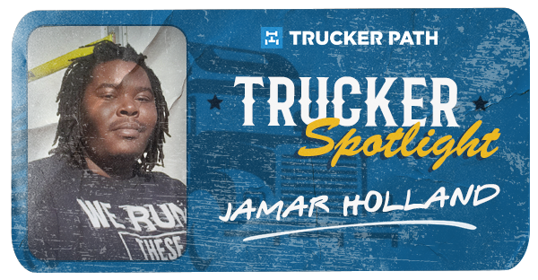 Trucker Spotlight - Jamar Holland