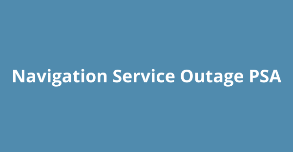 PSA: Navigation Service Outage Update